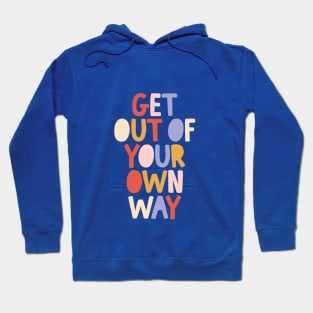 Get Out of Your Own Way by The Motivated Type in Blue Peach Red and Yellow Hoodie